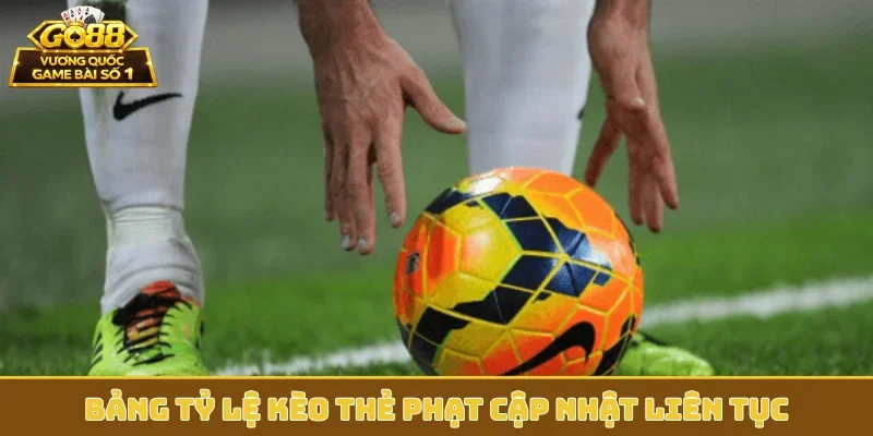 Bảng tỷ lệ kèo thẻ phạt cập nhật liên tục