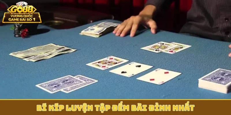 Bí kíp luyện tập đếm bài đỉnh nhất
