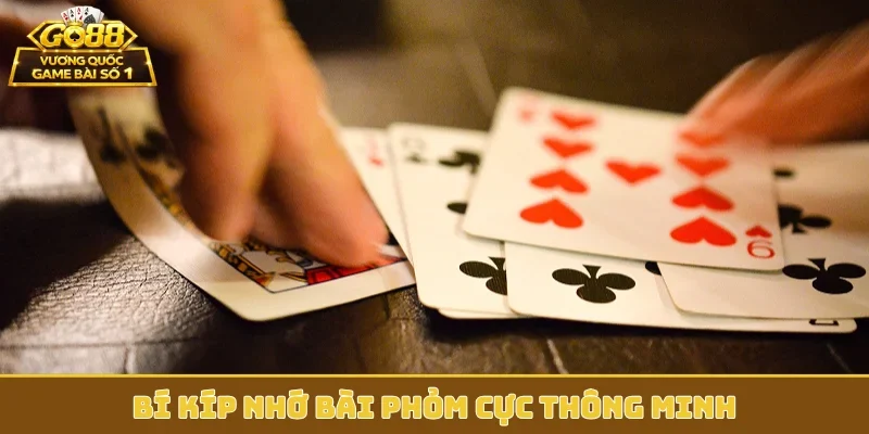 Bí kíp nhớ bài Phỏm cực thông minh