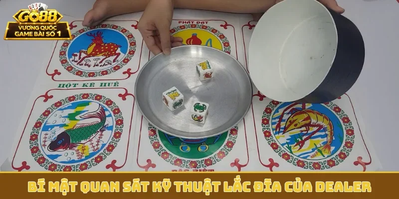 Bí mật quan sát kỹ thuật lắc đĩa của dealer
