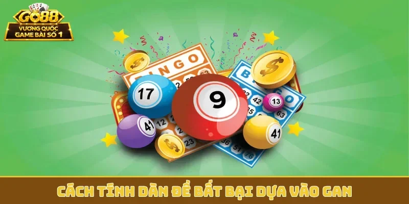 Cách tính dàn đề bất bại dựa vào gan