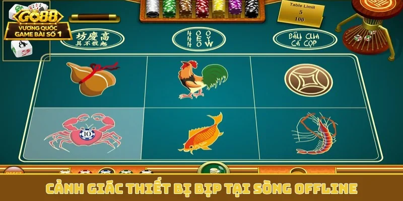 Cảnh giác thiết bị bịp tại sòng offline