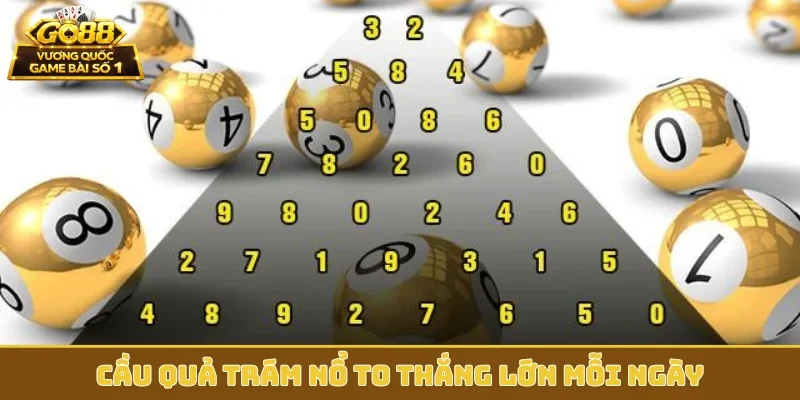 Cầu quả trám nổ to thắng lớn mỗi ngày
