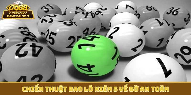 Chiến thuật bao lô xiên 5 về bờ an toàn