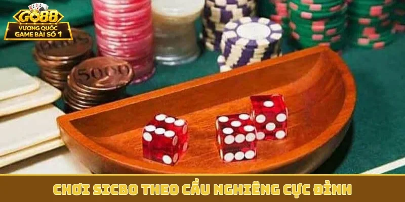 Chơi Sicbo theo cầu nghiêng cực đỉnh