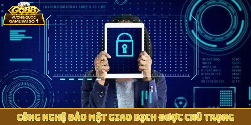 Công nghệ bảo mật giao dịch được chú trọng