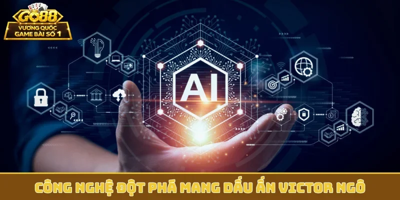 Công nghệ đột phá mang dấu ấn Victor Ngô