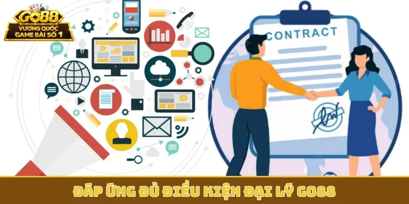 Đáp ứng đủ điều kiện đại lý GO88