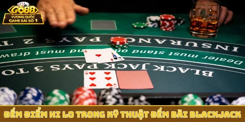Đếm điểm Hi Lo trong kỹ thuật đếm bài Blackjack