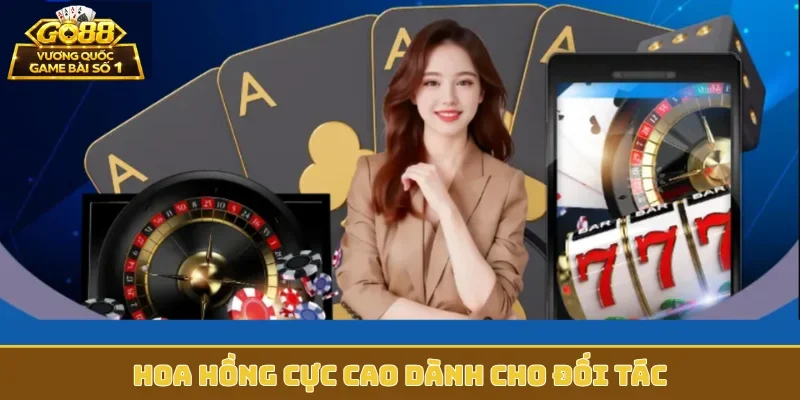 Hoa hồng cực cao dành cho đối tác