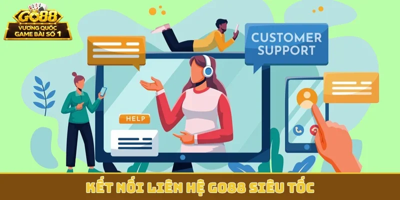 Kết nối liên hệ GO88 siêu tốc