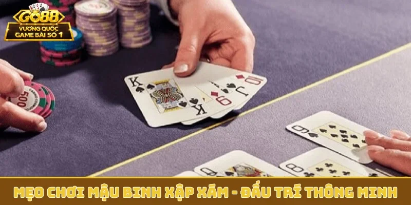 Mẹo chơi Mậu Binh Xập Xám