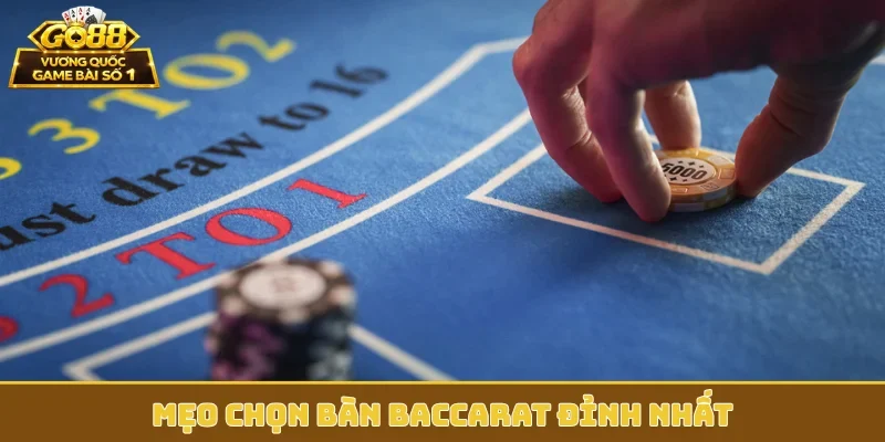Mẹo chọn bàn Baccarat đỉnh nhất