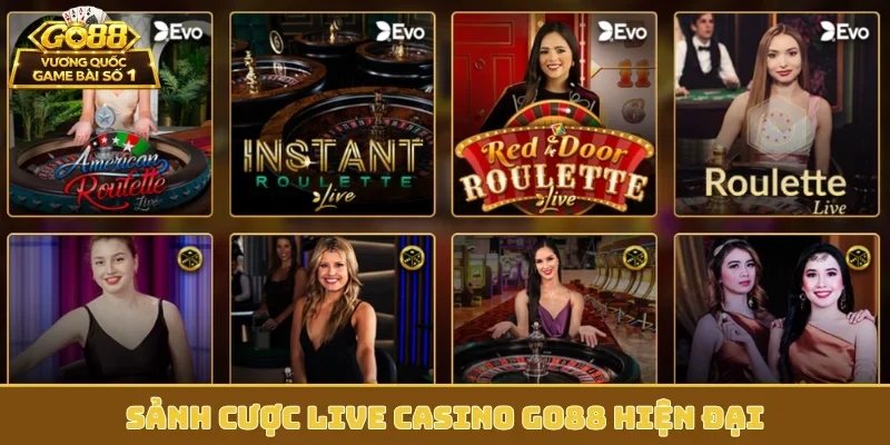 Sảnh cược live casino GO88 hiện đại
