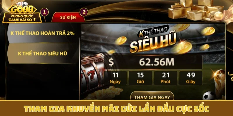 Tham gia khuyến mãi gửi lần đầu cực sốc