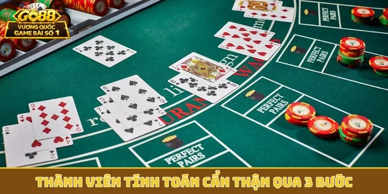 Thành viên tính toán cẩn thận qua 3 bước