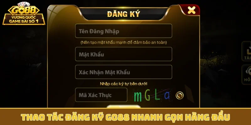 Thao tác đăng ký GO88 nhanh gọn hàng đầu