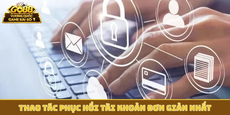 Thao tác phục hồi tài khoản đơn giản nhất