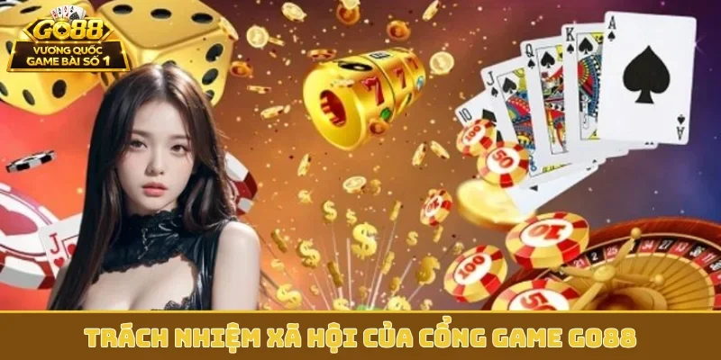 Trách nhiệm xã hội của cổng game GO88