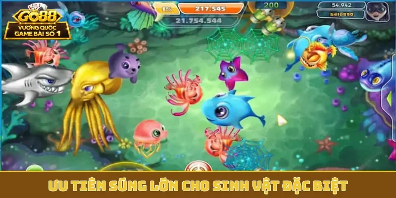 Ưu tiên súng lớn cho sinh vật đặc biệt