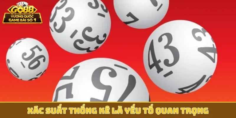 Xác suất thống kê là yếu tố quan trọng